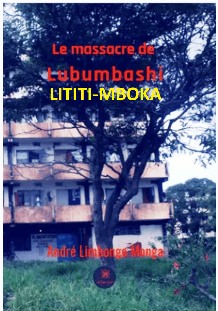 Livre MASSACRE DE LUBUMBASHI (LITITI-MBOKA) — Limbongo Monga André