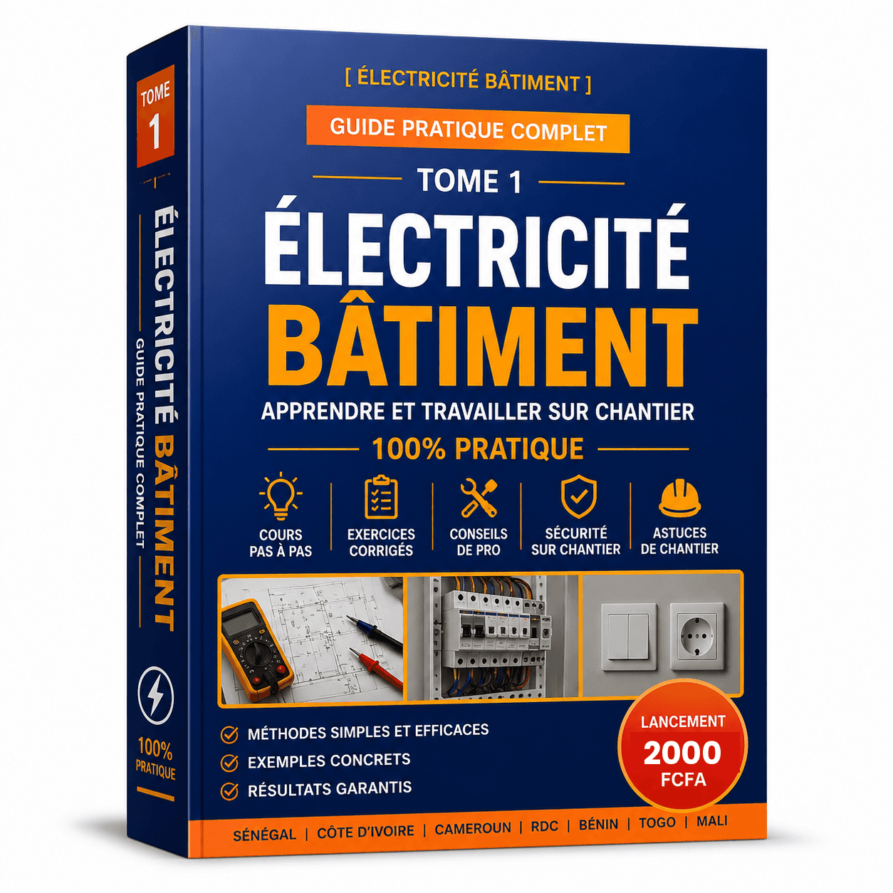 Électricité Bâtiment — Tome 1 : Apprendre et Travailler sur Chantier (Guide Pratique Complet, 100% Pratique) — AVODAGBE